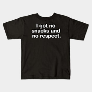 I got no snacks and no respect. Kids T-Shirt